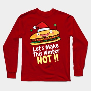 Let's make this winter hot !! Long Sleeve T-Shirt